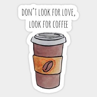 Watercolor Don't Look for Love Look for Coffee Travel Cup Sticker